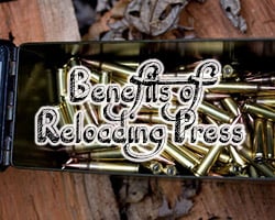 Benefits of reloading press